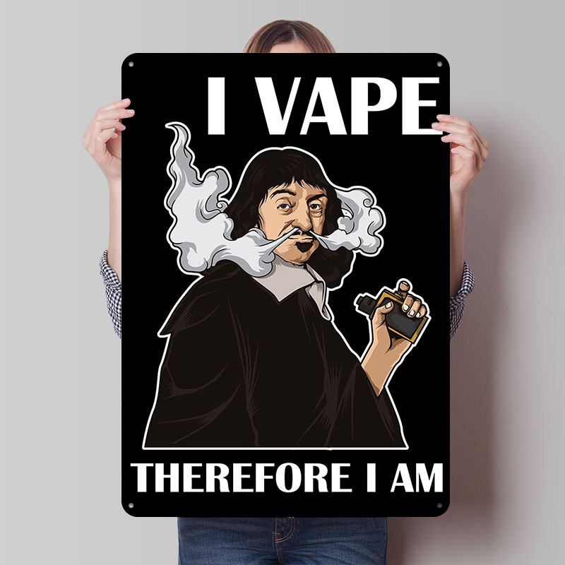 Vape Decoration - I Vape Therefore I Am Weißblech-Poster,